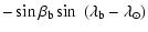 $\displaystyle -\sin\beta_{\rm b}\sin~(\lambda_{\rm b}-\lambda_\odot)$
