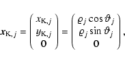 \begin{displaymath}\vec{x}_{{\rm K},j} =
\left(\begin{array}{c}{x}_{{\rm K},j} \...
...} \\
\varrho_{j}\sin\vartheta_{j} \\
0 \end{array}\right),
\end{displaymath}