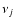$\nu_{j}$
