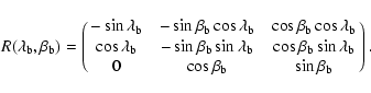 \begin{displaymath}{R}(\lambda_{\rm b},\beta_{\rm b}) = \pmatrix{-\sin\lambda_{\...
...a_{\rm b} \\
0 & \cos\beta_{\rm b} & \sin\beta_{\rm b} \cr}.
\end{displaymath}