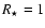 $R_\star = 1$