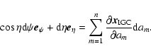 \begin{displaymath}\cos\eta {\rm d}\psi{\rm {\vec e}}_\psi + {\rm d}\eta{\rm {\v...
...rac{\partial{\rm {\vec
x}}_{\rm IGC}}{\partial a_m}{\rm d}a_m.
\end{displaymath}