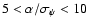 $5<\alpha /\sigma _\psi <10$