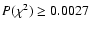 $P(\chi ^2)\geq 0.0027$