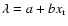 $\lambda = a + bx_{\rm r}$
