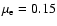 $\mu_{\rm e}=0.15$