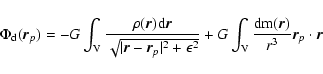 \begin{displaymath}
\Phi_{\rm {d}}(\vec{r}_{p})
= - G \int_{\rm {V}}
\frac{\r...
...
\frac{\rm {d} m(\vec{r})}
{r^{3}}
\vec{r}_{p}\cdot \vec{r}
\end{displaymath}