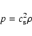 \begin{displaymath}
p=c_{\rm {s}}^2 \rho
\end{displaymath}
