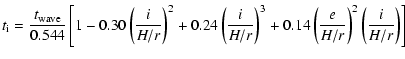 $\displaystyle t_{\rm {i}} = \frac{t_{\rm {wave}}}{0.544}
\left [ 1 - 0.30 \left...
...+ 0.14 \left ( \frac{e}{H/r} \right )^2
\left ( \frac{i}{H/r} \right ) \right ]$