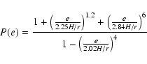 \begin{displaymath}P(e) = \frac{1 + \left ( \frac{e}{2.25H/r} \right )^{1.2}
+ ...
...4H/r} \right )^6}
{1 - \left ( \frac{e}{2.02H/r} \right )^4 }
\end{displaymath}
