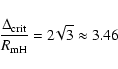 \begin{displaymath}
\frac{\Delta_{\rm {crit}}}{R_{\rm {mH}}} = 2\!\sqrt{3} \approx 3.46
\end{displaymath}