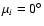 $\mu_{i}=0^{\circ}$