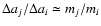 $\Delta a_{j}/\Delta a_{i} \simeq m_{j} / m_{i}$