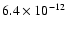 $6.4\times10^{-12}$