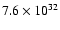 $7.6\times10^{32}$