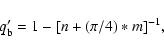 \begin{displaymath}q'_{\rm b} = 1 - [n + (\pi/4)*m]^{-1},
\end{displaymath}