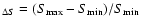 $_{\Delta S} = (S_{\max} - S_{\min})/S_{\min}$