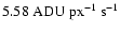 $5.58~{\rm ADU}~{\rm px^{-1}~s^{-1}}$
