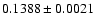 $ 0.1388 \pm0.0021$