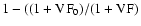 $1-((1+\rm VF_0)/(1+VF)$