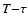 $T{-}\tau$