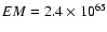 $EM=2.4\times10^{65}$