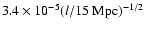 $3.4\times10^{-5}(l/15~{\rm Mpc})^{-1/2}$