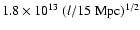 $1.8\times10^{13}~(l/15~{\rm Mpc})^{1/2}$