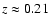 $z \approx 0.21$