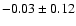 $-0.03\pm0.12$
