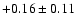 $+0.16 \pm 0.11$