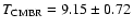 $T_{\rm CMBR}=9.15\pm0.72$