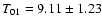 $T_{01}=9.11\pm1.23$