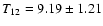 $T_{12}=9.19\pm1.21$