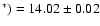 $^*) = 14.02\pm 0.02$