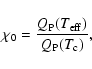 \begin{displaymath}%
\chi_{0}=\displaystyle\frac{Q_{\rm P}(T_{\rm eff})}{Q_{\rm P}(T_{\rm c})},
\end{displaymath}