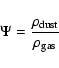 \begin{displaymath}%
\Psi = \frac{\rho_{\rm dust}}{\rho_{\rm gas}}
\end{displaymath}