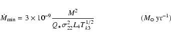 \begin{displaymath}%
\dot{M}_{\rm min} = 3\times 10^{-9} \displaystyle\frac{M^2}...
..._{k3}}\quad\quad\quad\quad\quad\quad
(M_{\odot}~{\rm yr}^{-1})
\end{displaymath}