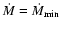 $\dot{M}=\dot{M}_{\rm min}$