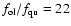 $f_{\rm ol}/f_{\rm qu}=22$