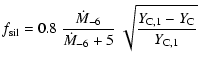 $\displaystyle \displaystyle f_{\rm sil} = 0.8~\displaystyle
\frac{\dot{M}_{-6}}{\dot{M}_{-6}+5} ~ \displaystyle
\sqrt{\frac{Y_{\rm C,1}-Y_{\rm C}}{Y_{\rm C,1}}}$