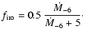 $\displaystyle \displaystyle f_{\rm iro} = 0.5~\displaystyle
\frac{\dot{M}_{-6}}{\dot{M}_{-6}+5}\cdot$