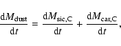 \begin{displaymath}%
\frac{{\rm d}{M}_{\rm dust}}{{\rm d}t} = \displaystyle
\fra...
...\rm sic,C}}{{\rm d}t}+\frac{{\rm d}{M}_{\rm car,C}}{{\rm d}t},
\end{displaymath}