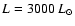 $L = 3000~L_{\odot}$