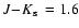$\mbox{$J\!-\!K_{\rm s}$ }=1.6$