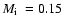 $\mbox{$M_{\rm i}$ }=0.15$
