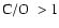$\mbox{${\rm C/O}$ }>1$