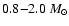 $0.8{-}2.0~M_{\odot}$
