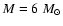 $M = 6~M_{\odot}$