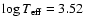 $\log T_{\rm eff} =3.52$